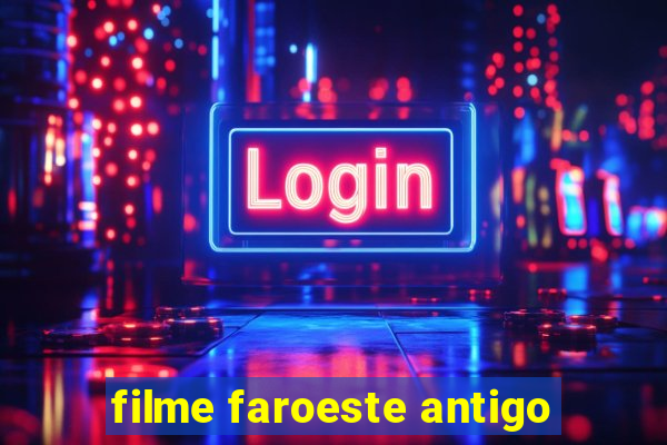 filme faroeste antigo